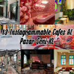 13 Instagrammable Cafe At Pasar Seni