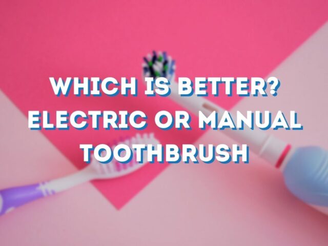 Which is Better Electric or Manual toothbrush