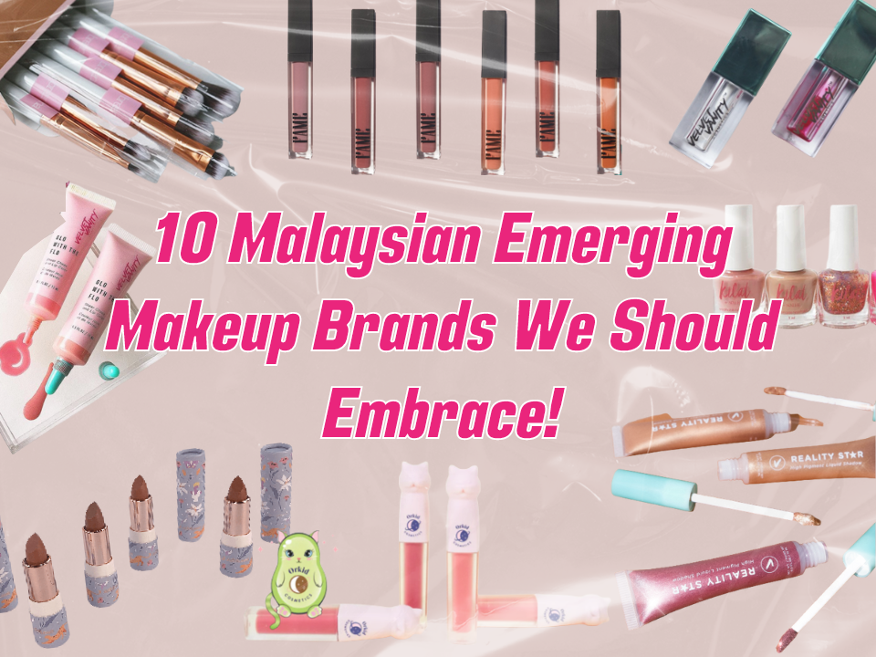 10 Malaysian Emerging Makeup Brands We Should Embrace