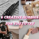 6 Creative Hobbies For You To Try