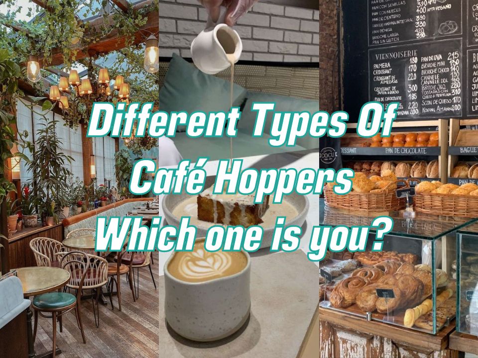What Is Café Hopping? The Different Types Of Café Hoppers