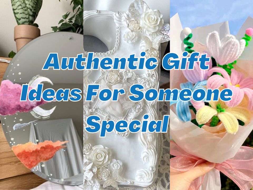 Authentic Gift Ideas That Are Thoughtful For Someone Special