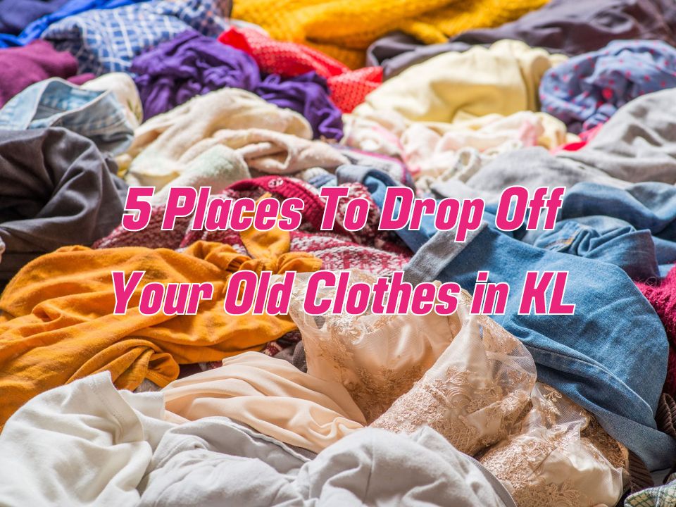 5 places to drop off your old clothes in KL