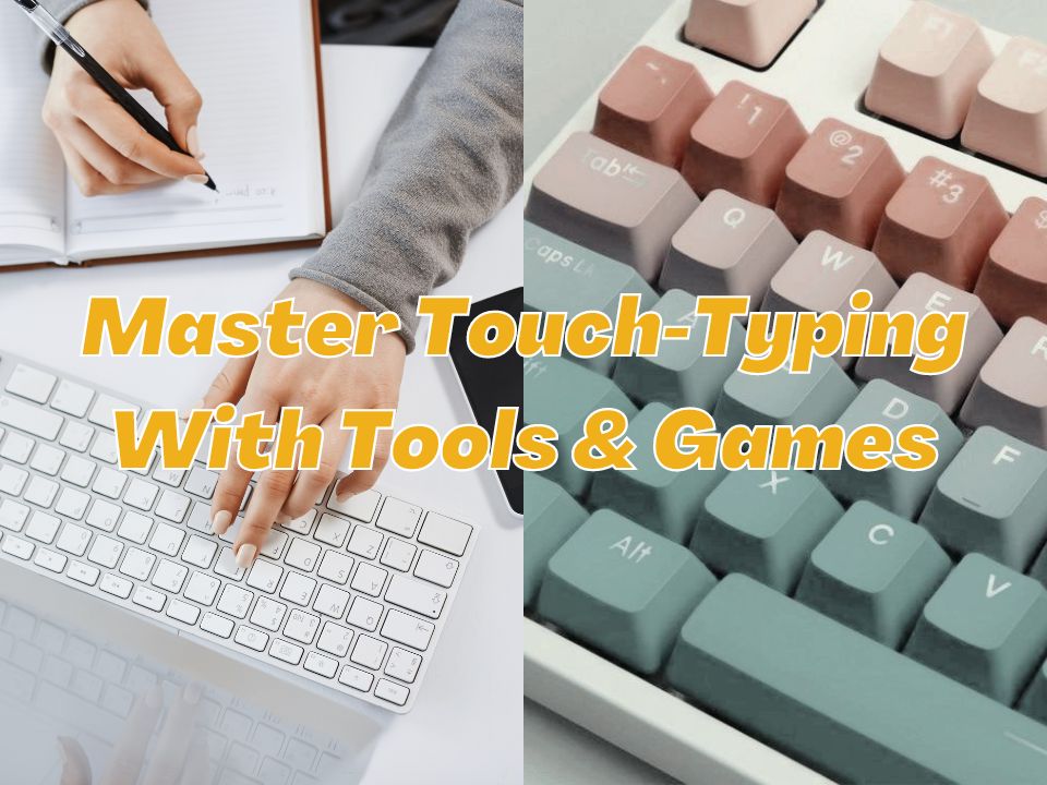 What Is Touch-Type? Master Proper Touch-Typing With Tools & Games