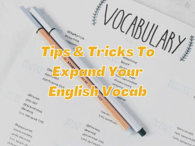 Tips & tricks to expand your English vocab, how to improve vocabulary
