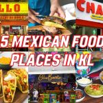 5 Mexican Food Places In KL