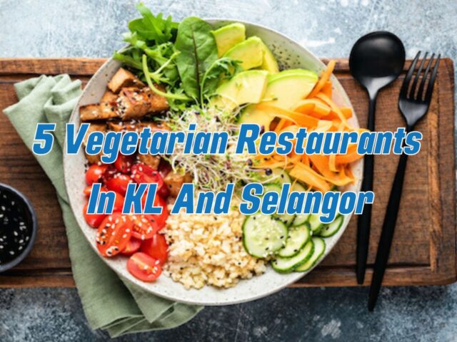 5 Vegetarians Restaurants in Kl and Selangor