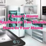 7 Smart Home Appliances You Should Have in Your Home