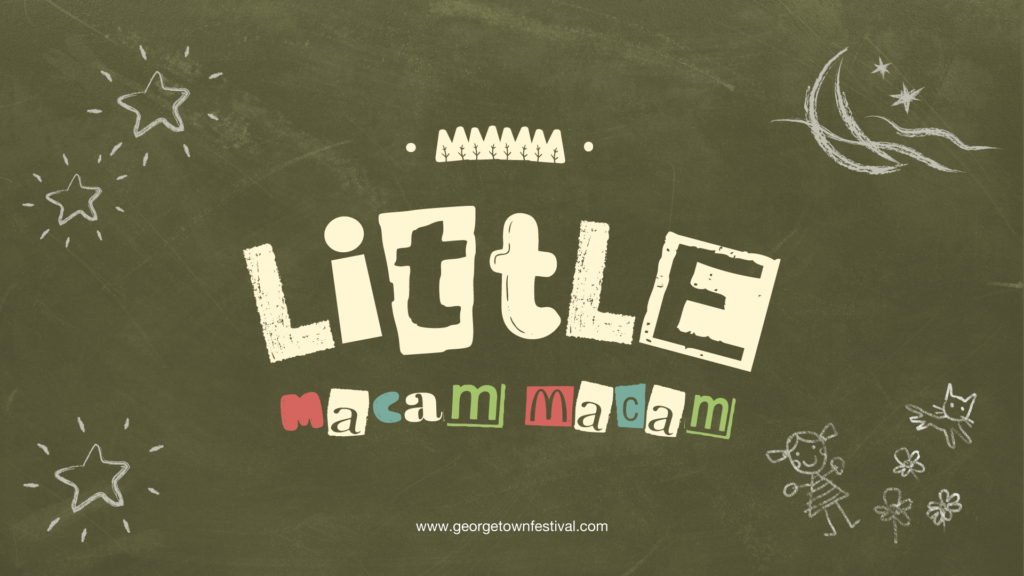 Little Macam Macam: George Town Festival 2023