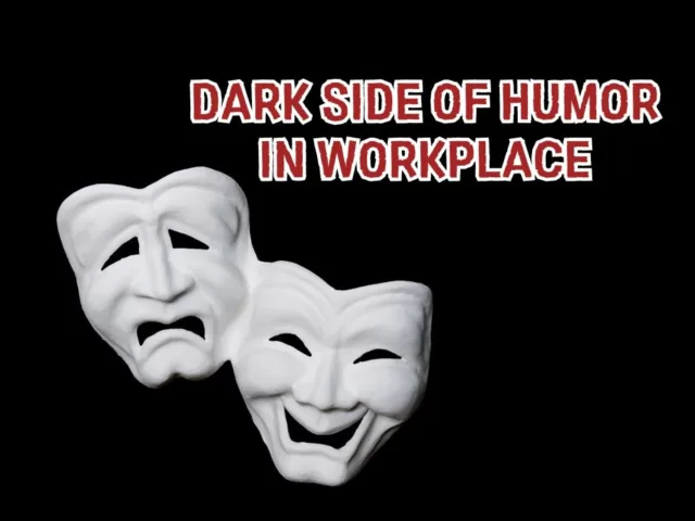 Dark Side Of Humor In The Workplace