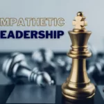 The Power Of Empathetic Leadership