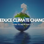 Ways To Reduce Climate Change For A Better World