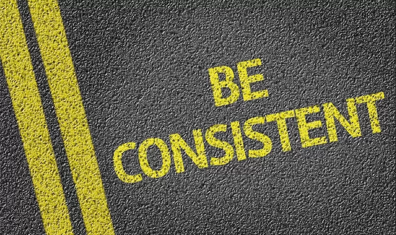 Here's Why You Must Be Consistent