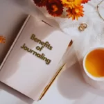 Journaling Benefits That You Should Know!