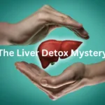 The Liver Detox Myth