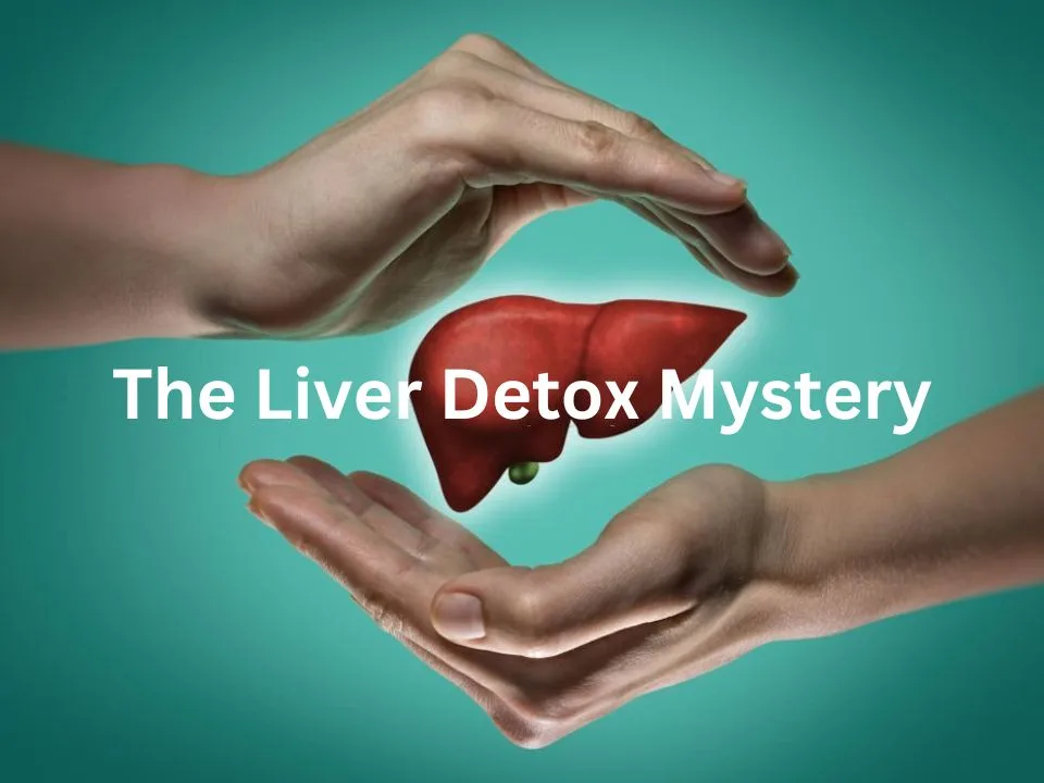 The Liver Detox Myth