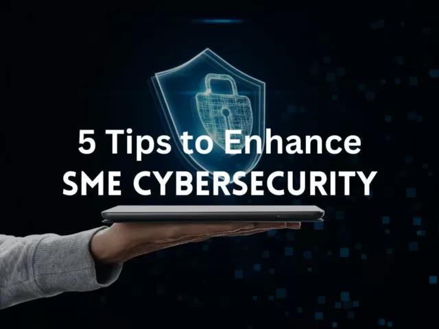 5 tips to enhance SME cybersecurity