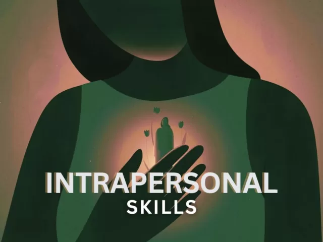 Importance Of Developing Your Intrapersonal Skills