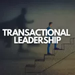 5 Transactional Leadership Characteristics You Can't Miss!