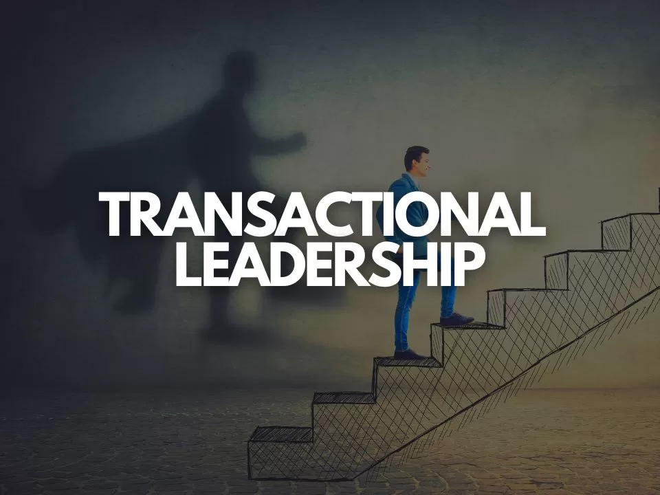 5 Transactional Leadership Characteristics You Can't Miss!