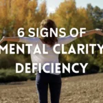 6 signs of mental clarity deficiency