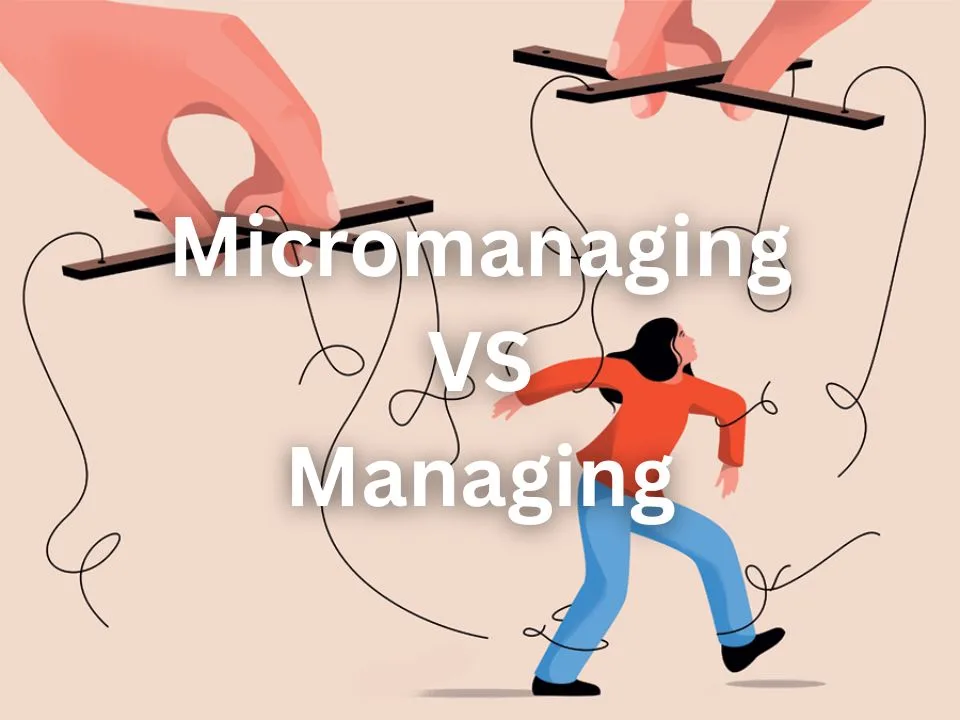 Micromanaging VS Managing
