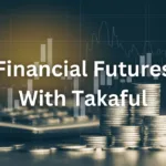 Secure Financial Futures With Takaful