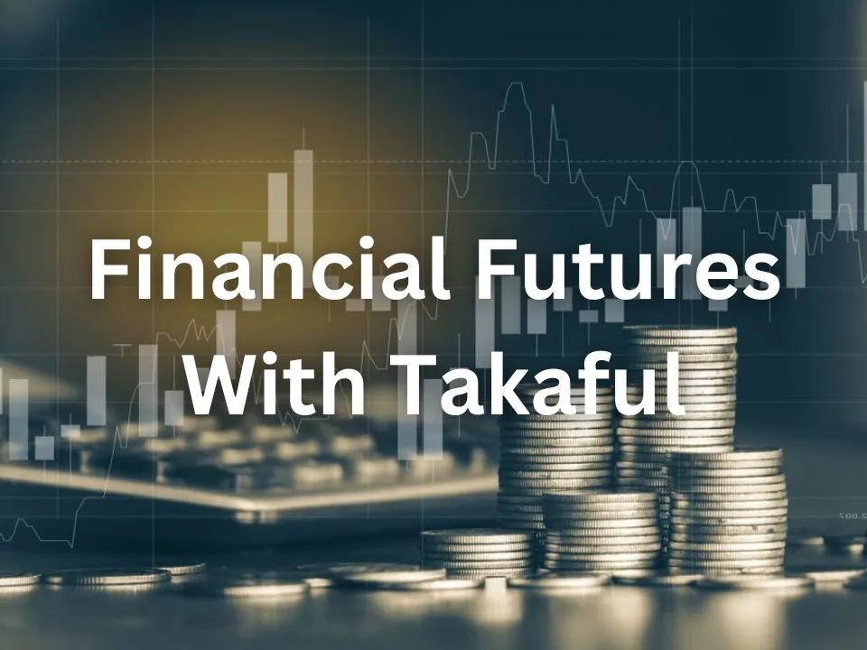 Secure Financial Futures With Takaful