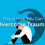 Overcoming Trauma: A Guide To Healing & Growth