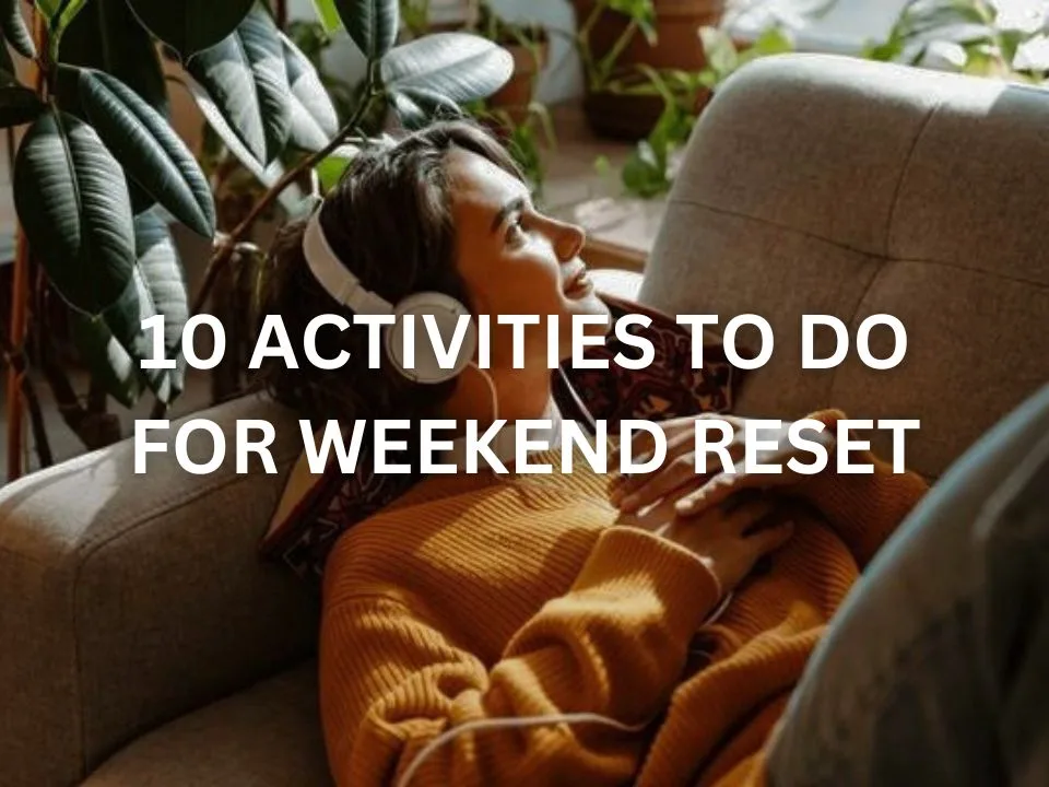 10 Activities For Weekend Reset
