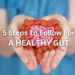 5 Steps To Achieve For A Healthy Gut
