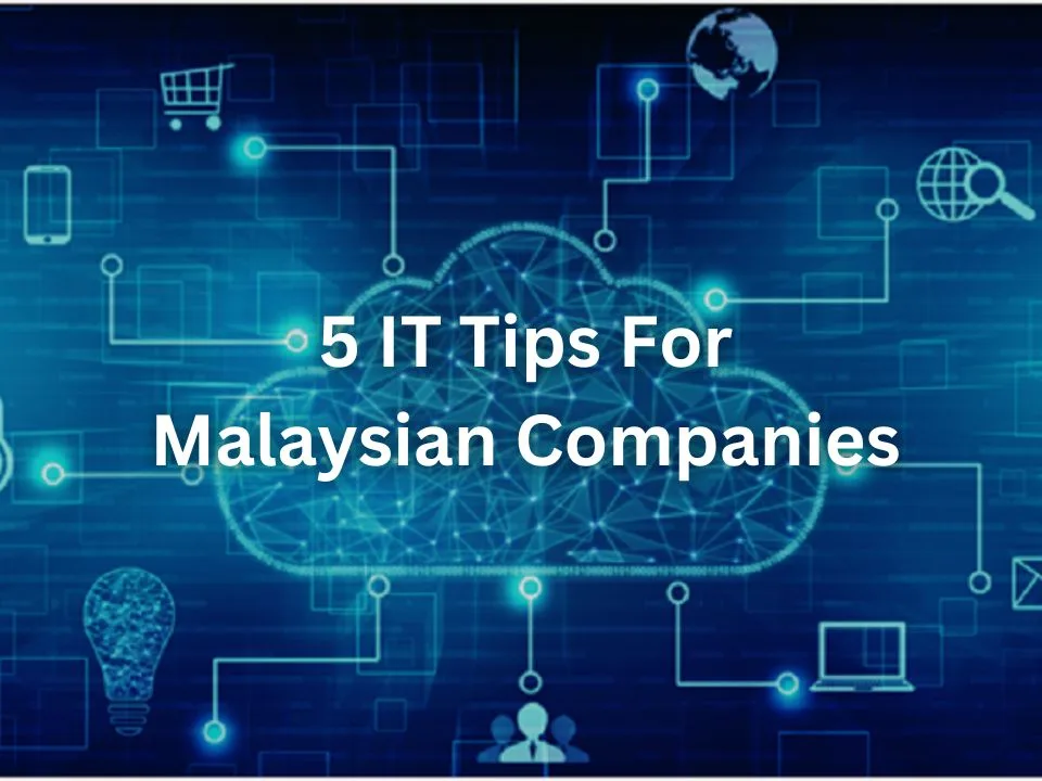 5 IT Tips For Malaysian Business