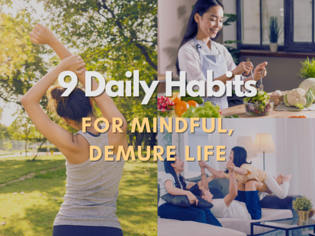 9 daily habits for a mindful, demure life